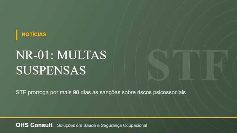 NR-01: multas suspensas – STF prorroga por mais 90 dias as sanções sobre riscos psicossociais