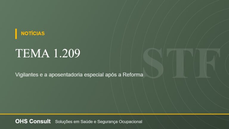 Tema 1.209 – Vigilantes e a aposentadoria especial após a Reforma