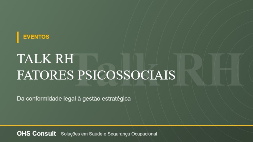 Talk RH Fatores psicossociais – Da conformidade legal à gestão estratégica