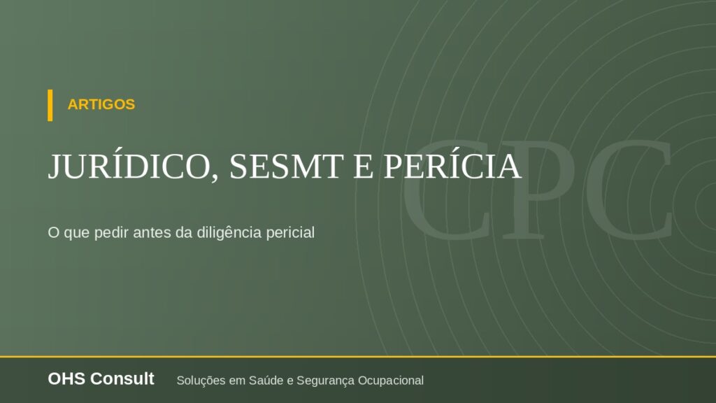 O que o Jurídico deve pedir ao SESMT antes de uma perícia