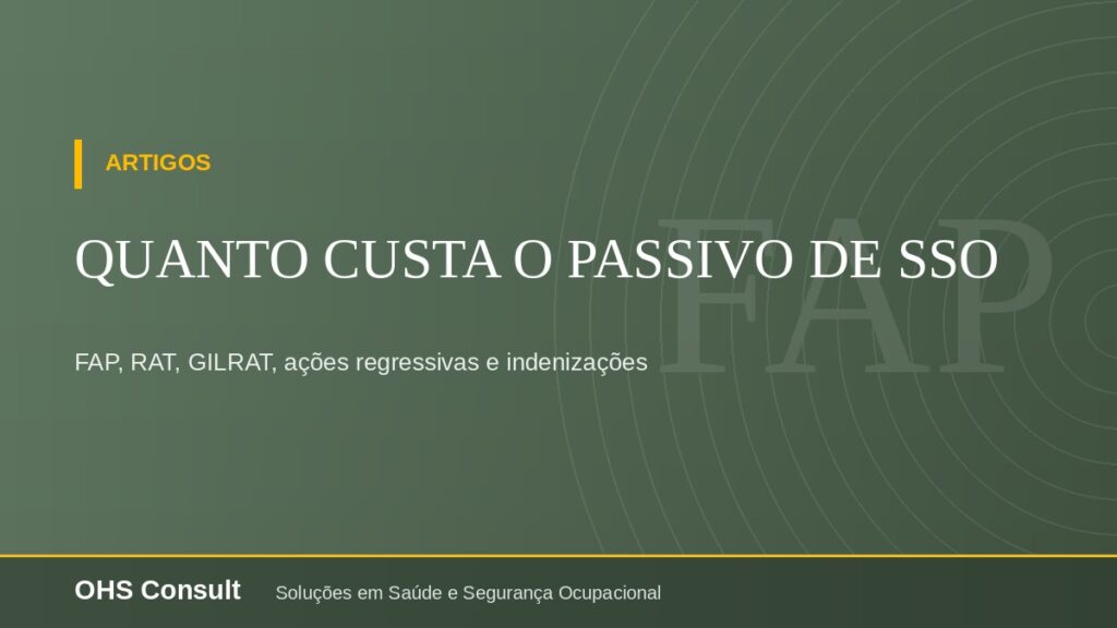 Quanto custa o passivo de SSO: FAP, RAT, GILRAT, ações regressivas e indenizações